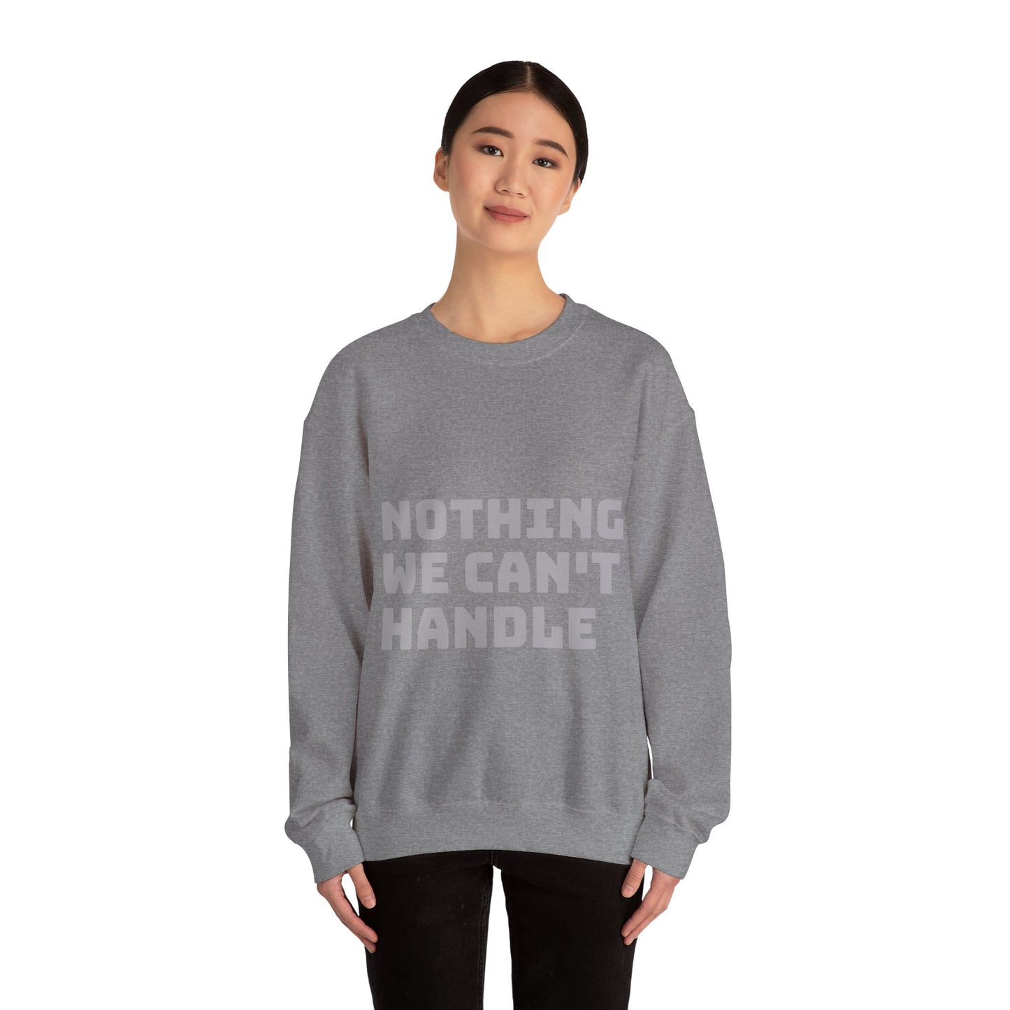 Nothing We Can't Handle: Unisex Heavy Blend™ Crewneck Sweatshirt