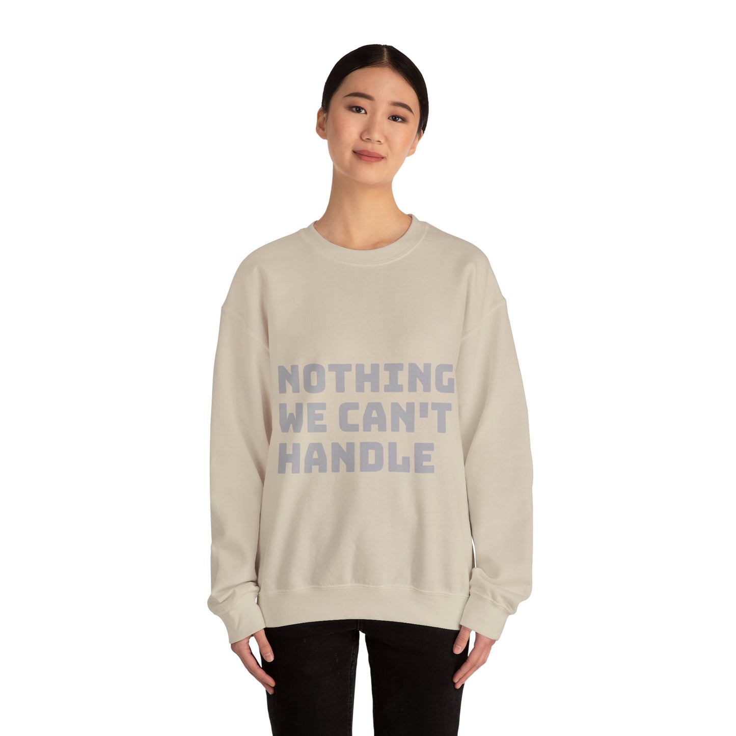 Nothing We Can't Handle: Unisex Heavy Blend™ Crewneck Sweatshirt