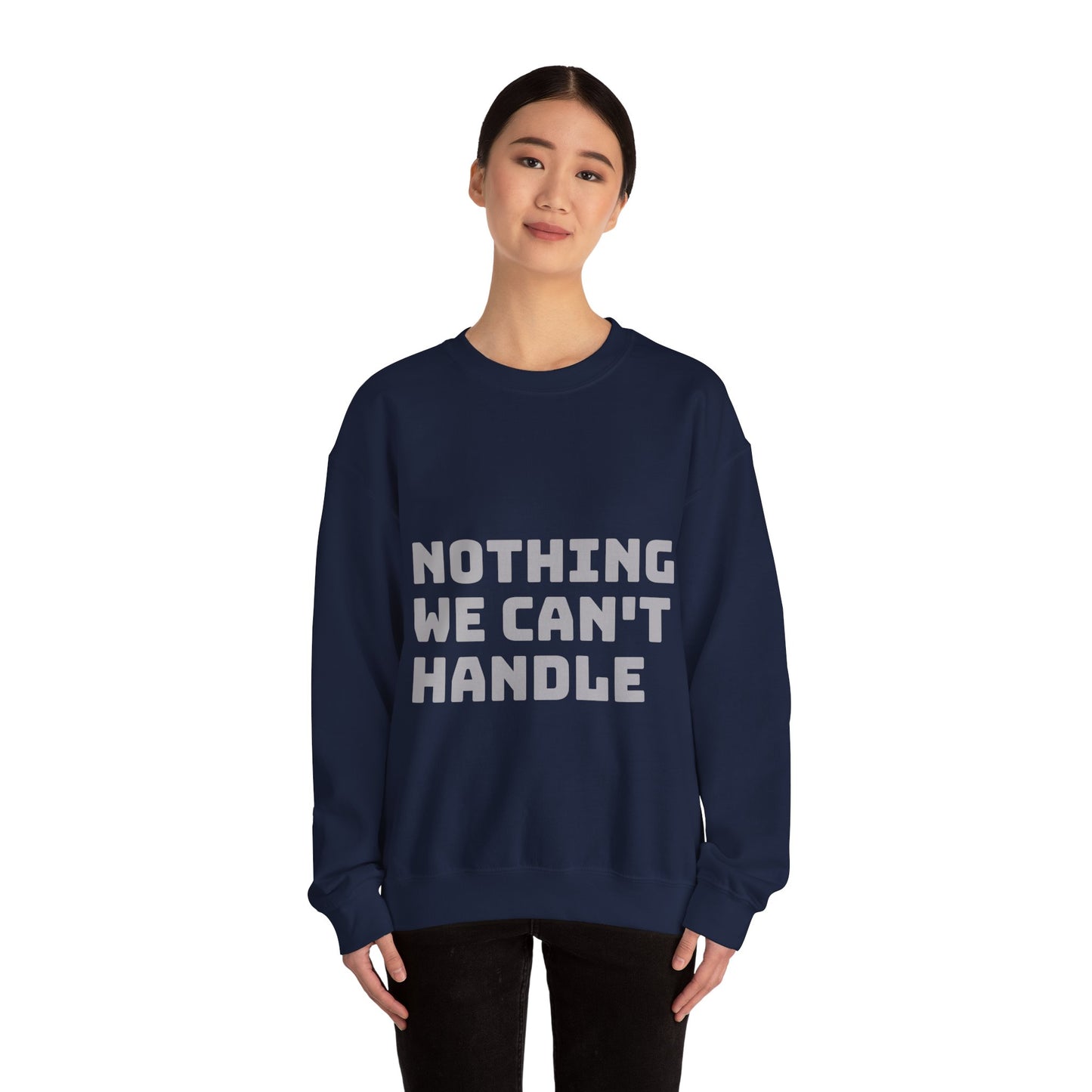 Nothing We Can't Handle: Unisex Heavy Blend™ Crewneck Sweatshirt