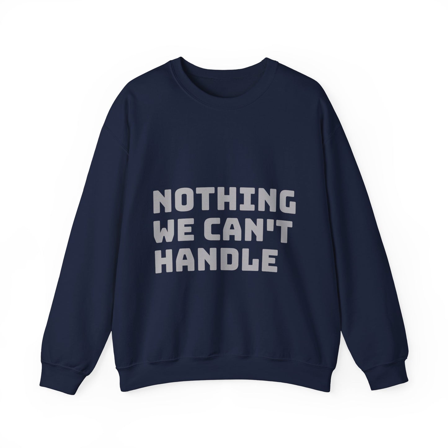 Nothing We Can't Handle: Unisex Heavy Blend™ Crewneck Sweatshirt