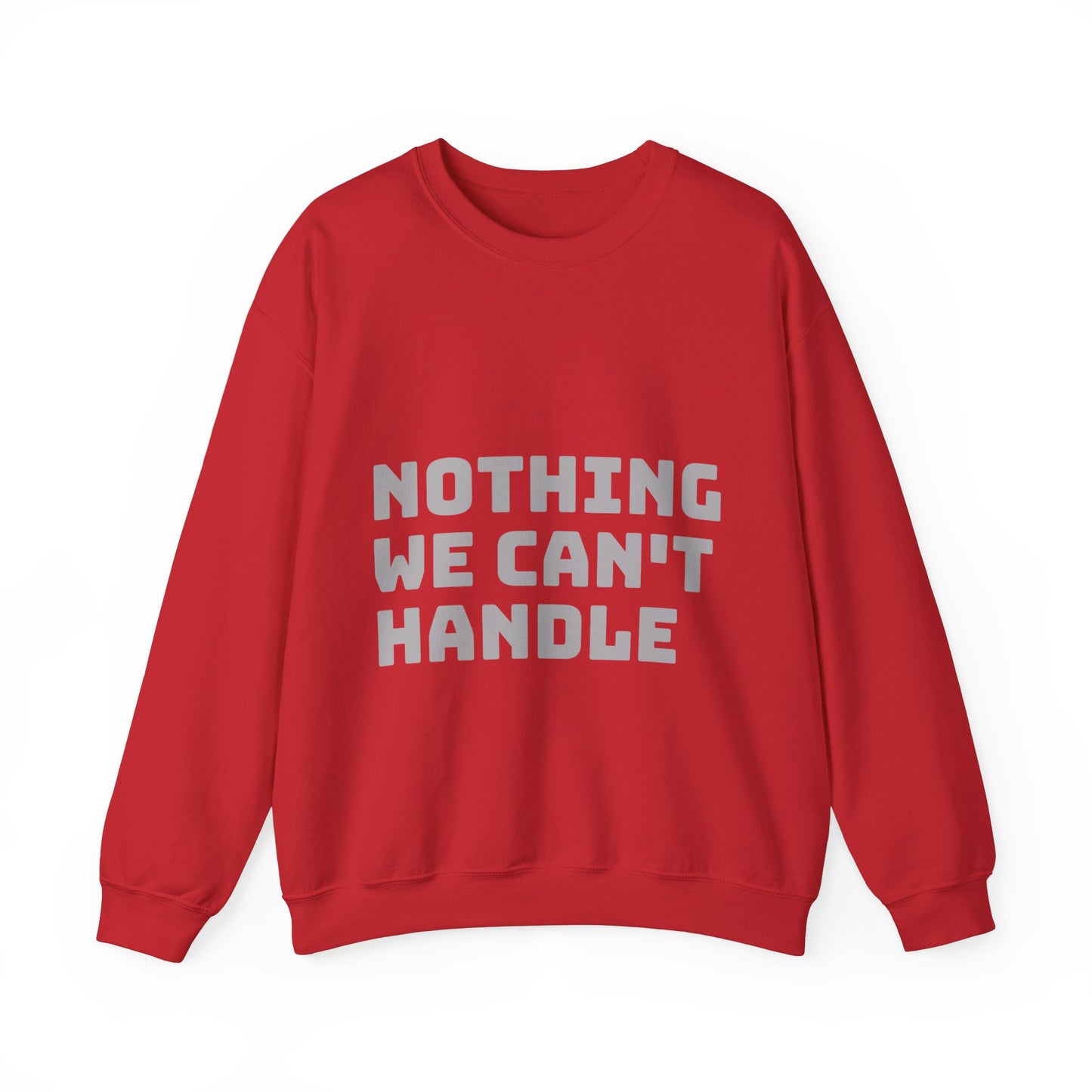 Nothing We Can't Handle: Unisex Heavy Blend™ Crewneck Sweatshirt