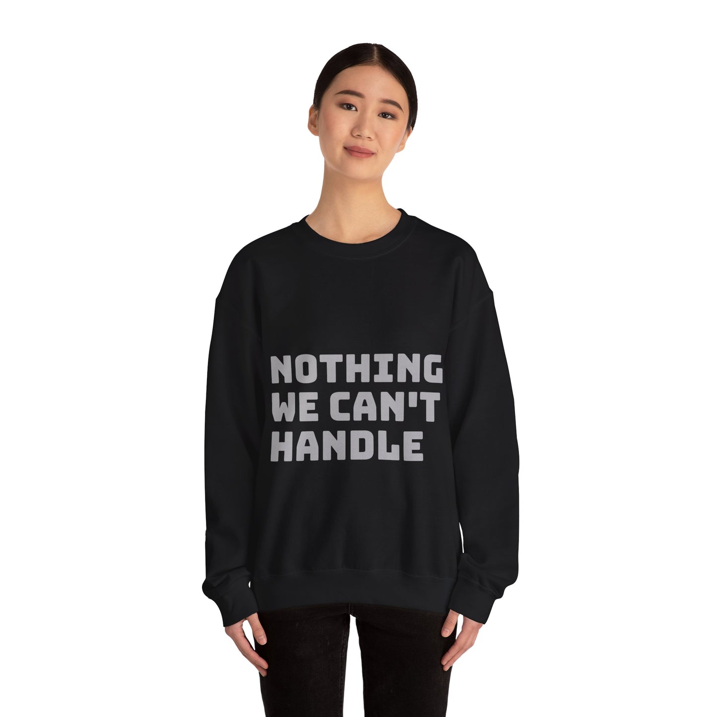 Nothing We Can't Handle: Unisex Heavy Blend™ Crewneck Sweatshirt