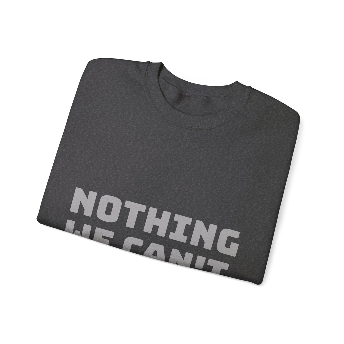 Nothing We Can't Handle: Unisex Heavy Blend™ Crewneck Sweatshirt