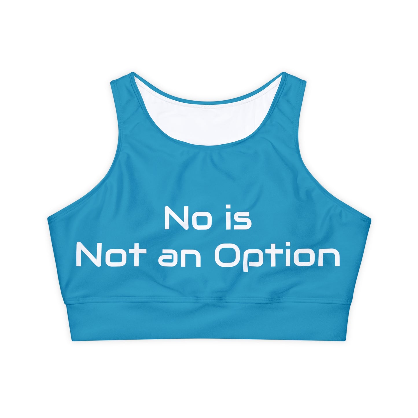 No Is Not an Option: Turquoise: Fully Lined, Padded Sports Bra (AOP)