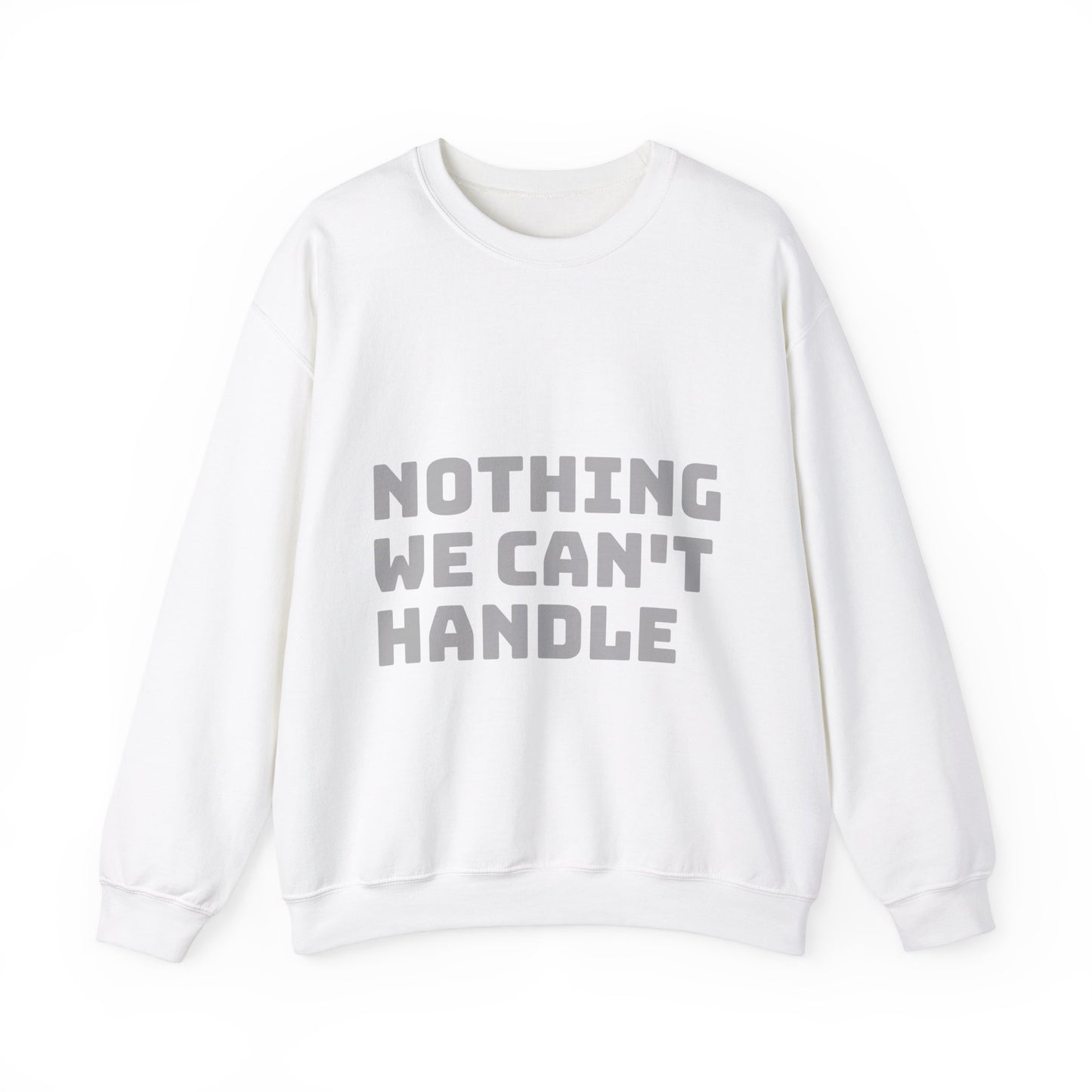 Nothing We Can't Handle: Unisex Heavy Blend™ Crewneck Sweatshirt