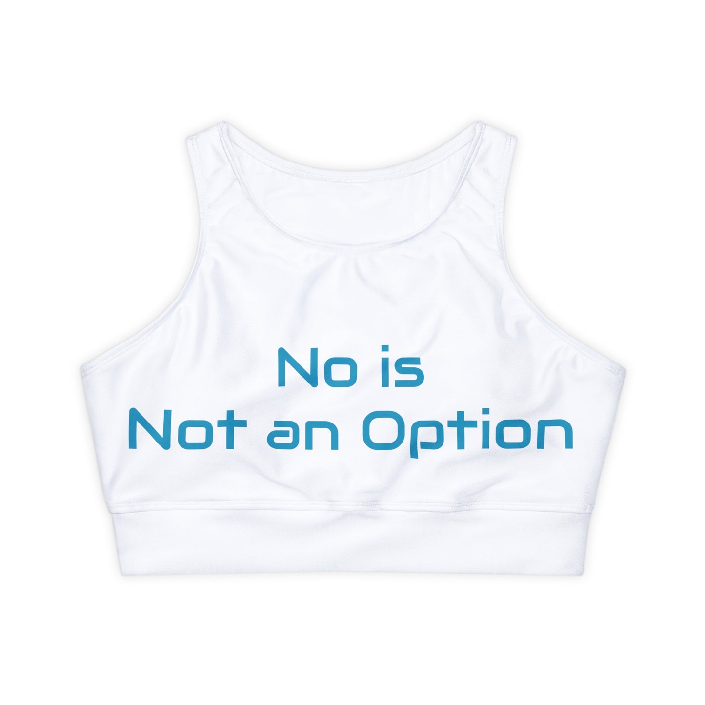 No Is Not an Option: White: Fully Lined, Padded Sports Bra (AOP)