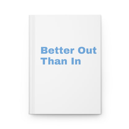 Better Out Than In: White: Light Blue Font: Hardcover Journal Matte