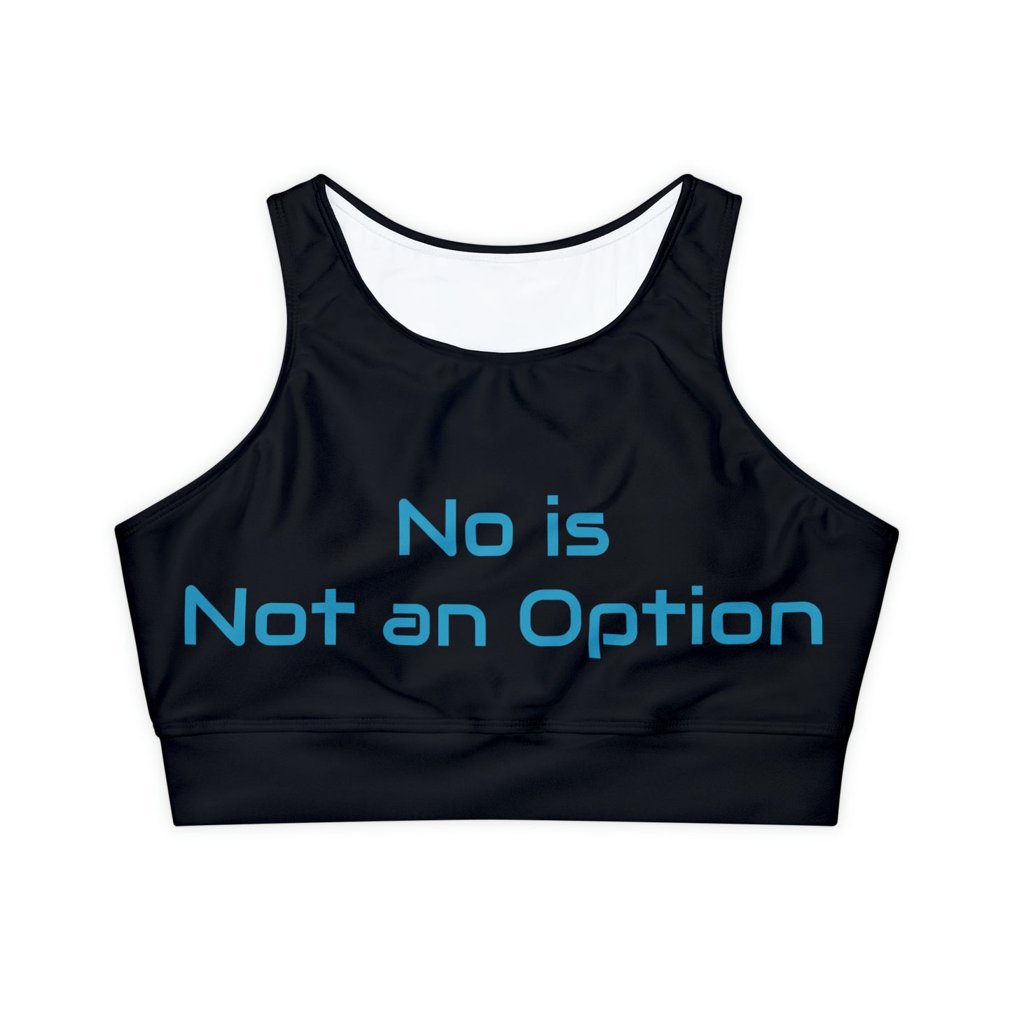 No Is Not an Option: Black: Fully Lined, Padded Sports Bra (AOP)