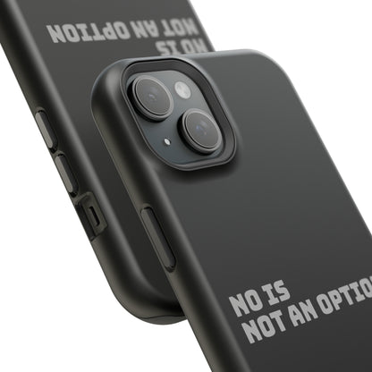 No Is Not an Option: Black: Grey Font: MagSafe Tough Cases