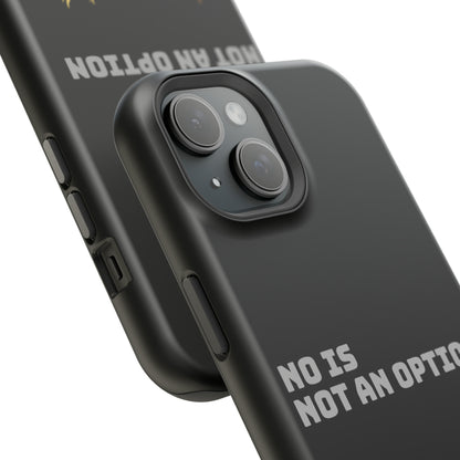 No Is Not an Option: Black: Grey Font: MagSafe Tough Cases