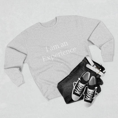 I am an Experience: Unisex Crewneck Sweatshirt