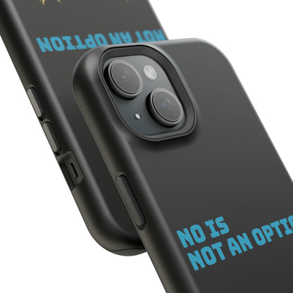 No Is Not an Option: Black: Turquoise Font: MagSafe Tough Cases