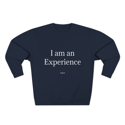 I am an Experience: Unisex Crewneck Sweatshirt