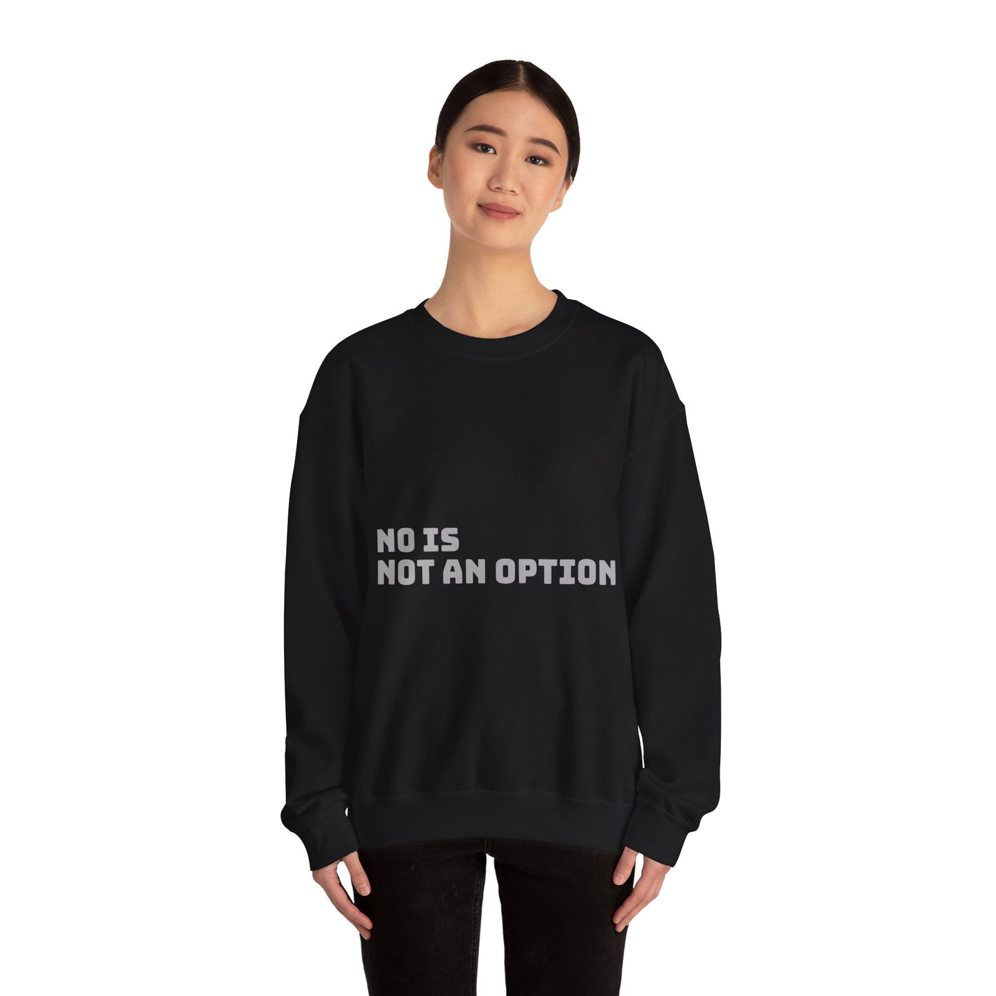 No Is Not an Option: Grey Font: Unisex Heavy Blend™ Crewneck Sweatshirt