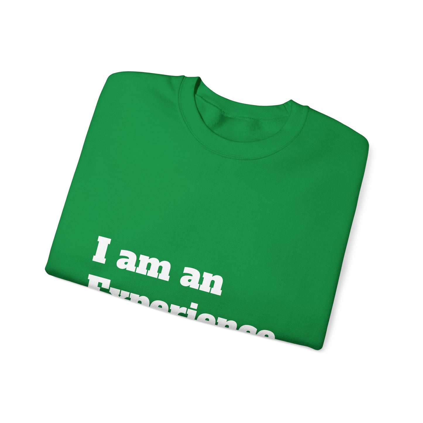 I am an Experience: White font: Unisex Heavy Blend™ Crewneck Sweatshirt