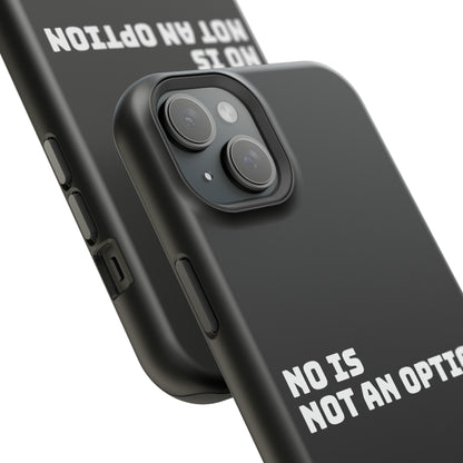 No Is Not an Option: Black: White Font: MagSafe Tough Cases