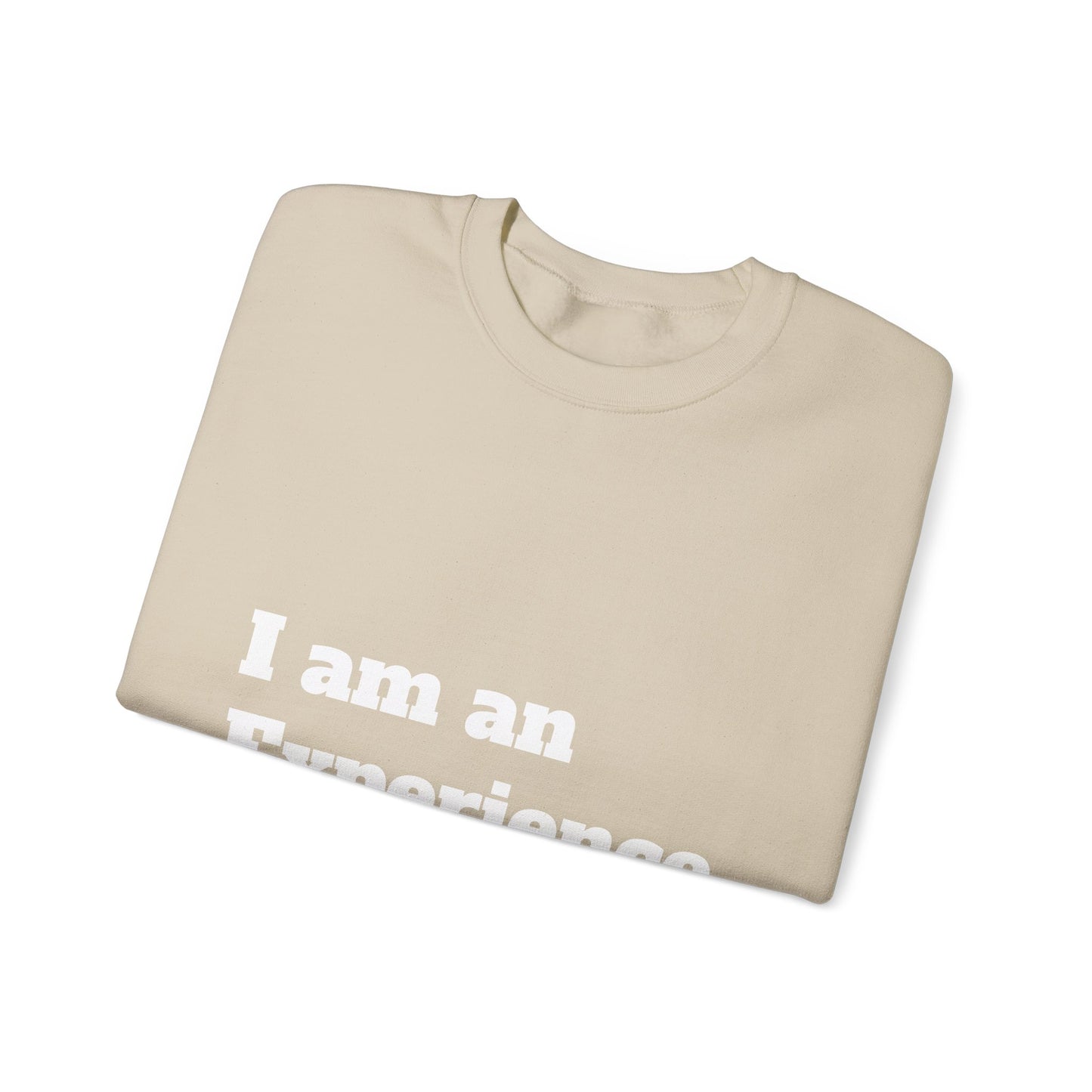 I am an Experience: White font: Unisex Heavy Blend™ Crewneck Sweatshirt