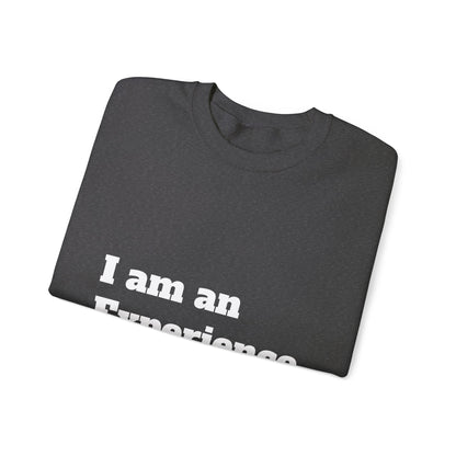 I am an Experience: White font: Unisex Heavy Blend™ Crewneck Sweatshirt