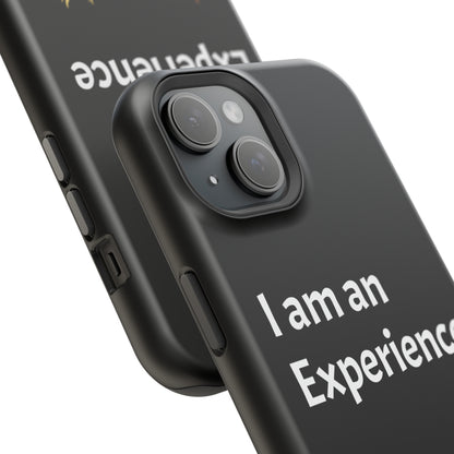 I am an Experience: Black: White Font: MagSafe Tough Cases