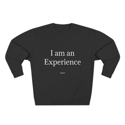 I am an Experience: Unisex Crewneck Sweatshirt