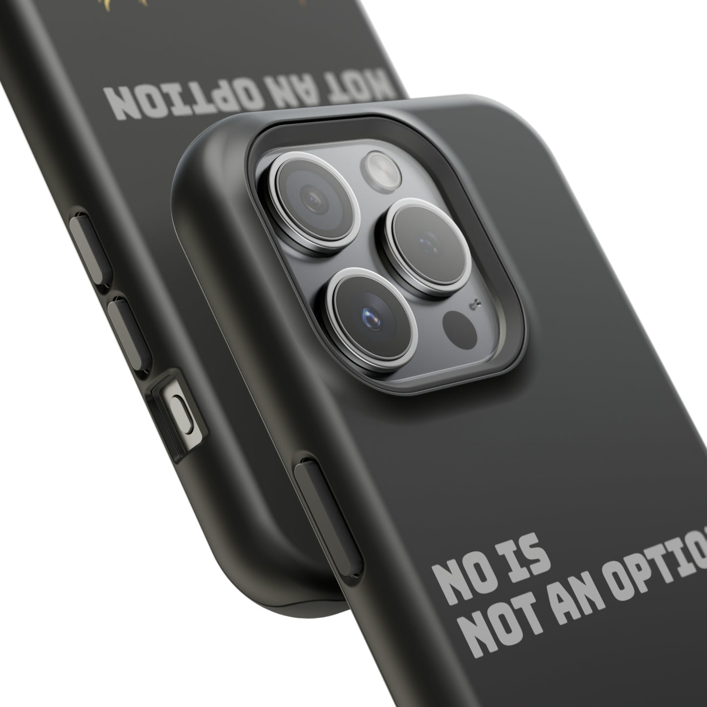 No Is Not an Option: Black: Grey Font: MagSafe Tough Cases