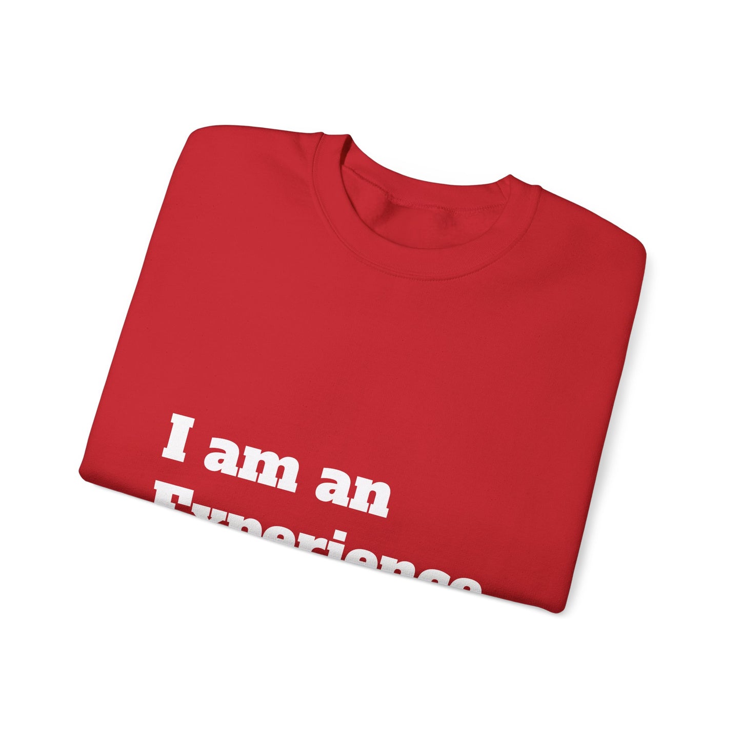 I am an Experience: White font: Unisex Heavy Blend™ Crewneck Sweatshirt