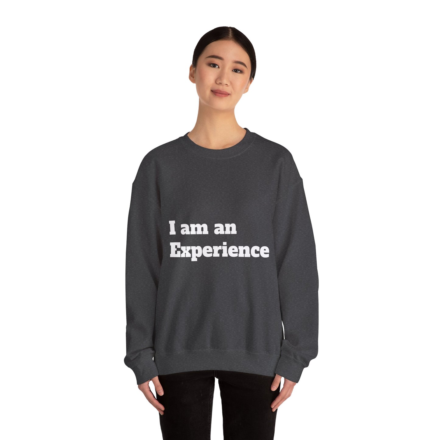 I am an Experience: White font: Unisex Heavy Blend™ Crewneck Sweatshirt