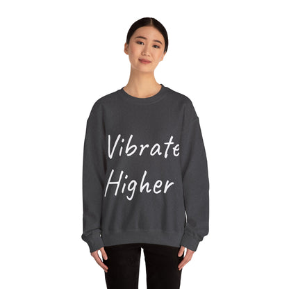 Vibrate Higher: White font: Unisex Heavy Blend™ Crewneck Sweatshirt