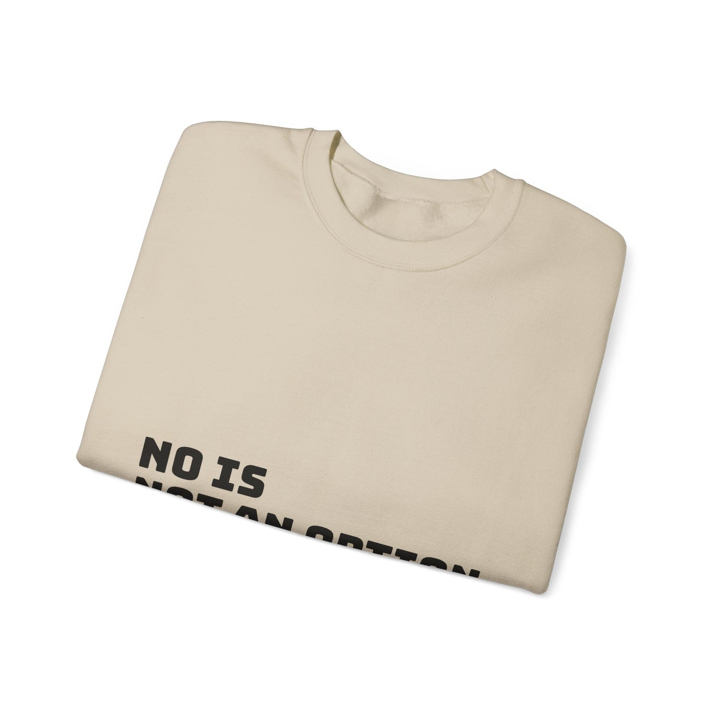 No Is Not an Option: Black font: Unisex Heavy Blend™ Crewneck Sweatshirt