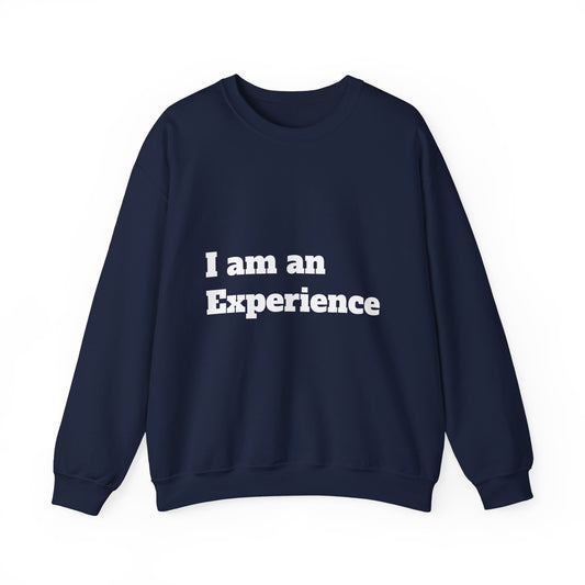I am an Experience: White font: Unisex Heavy Blend™ Crewneck Sweatshirt
