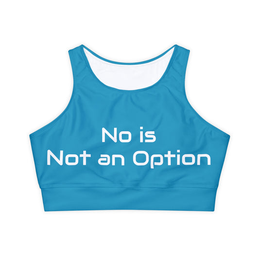 No Is Not an Option: Turquoise: Fully Lined, Padded Sports Bra (AOP)