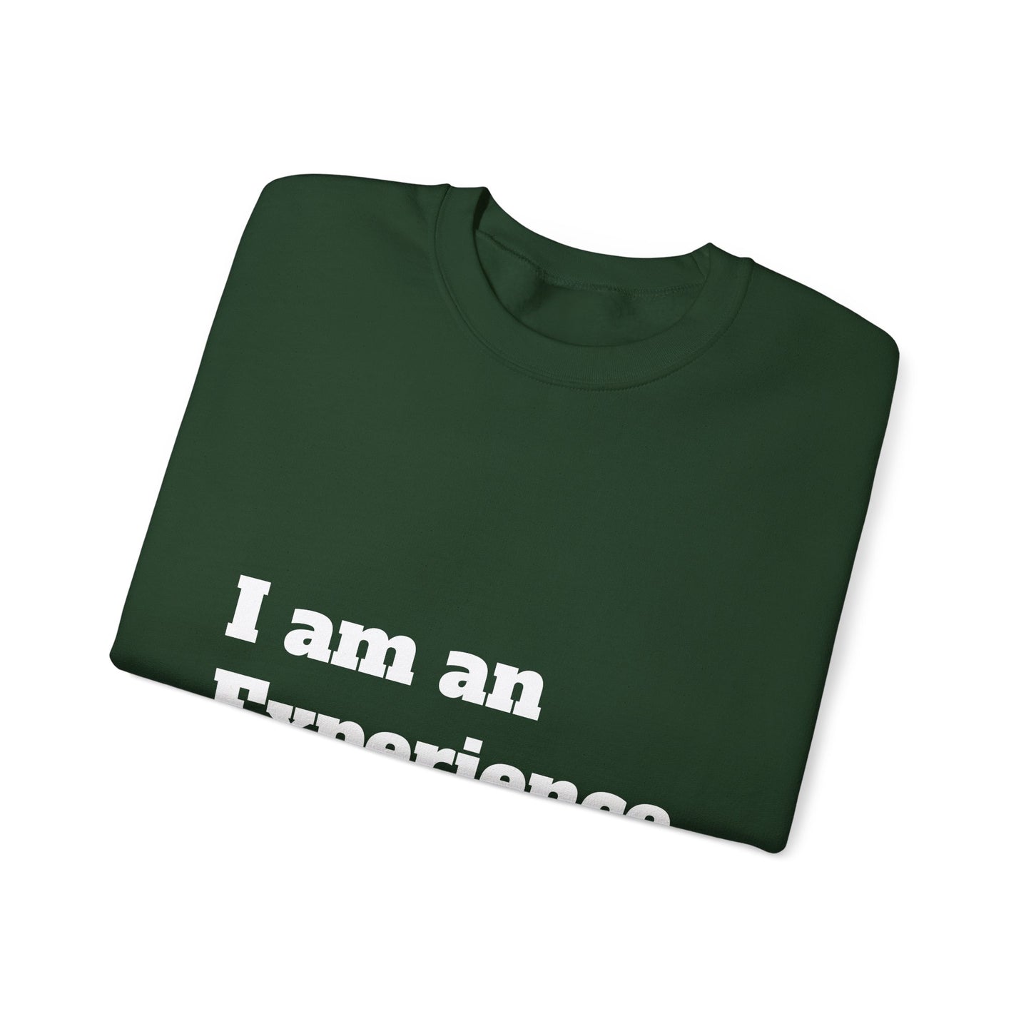 I am an Experience: White font: Unisex Heavy Blend™ Crewneck Sweatshirt