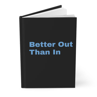 Better Out Than In: Black: Light Blue Font: Hardcover Journal Matte