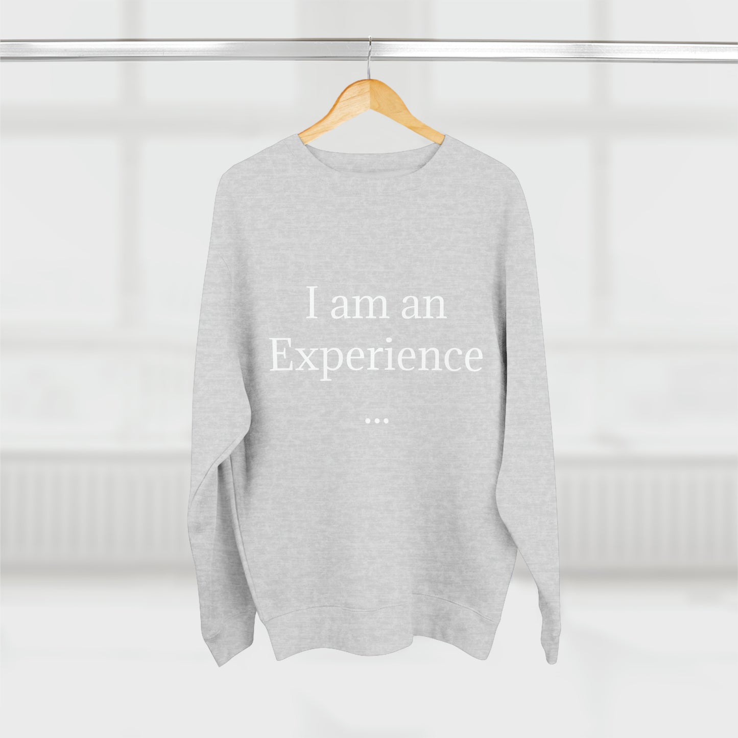 I am an Experience: Unisex Crewneck Sweatshirt