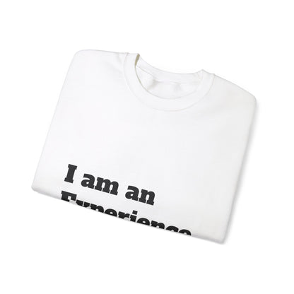 I am an Experience: Black font: Unisex Heavy Blend™ Crewneck Sweatshirt