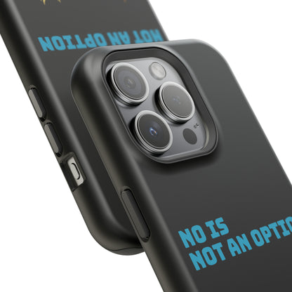 No Is Not an Option: Black: Turquoise Font: MagSafe Tough Cases