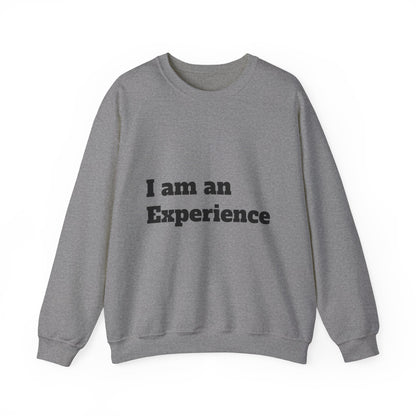 I am an Experience: Black font: Unisex Heavy Blend™ Crewneck Sweatshirt