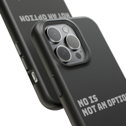 No Is Not an Option: Black: Grey Font: MagSafe Tough Cases