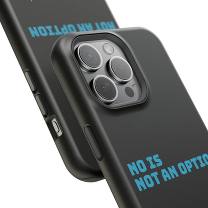 No Is Not an Option: Black: Turquoise Font: MagSafe Tough Cases